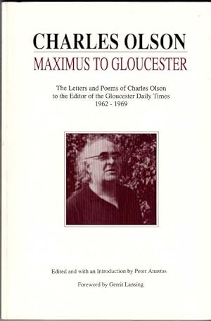 Maximus to Gloucester: The Letters and Poems of Charles Olson to the Editor of The Gloucester Dai...