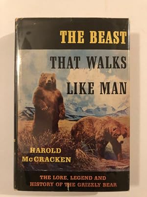 Seller image for THE BEAST THAT WALKS LIKE MAN, THE STORY OF THE GRIZZLY BEAR for sale by BUCKINGHAM BOOKS, ABAA, ILAB, IOBA