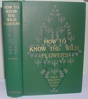 Seller image for How to Know the Wild Flowers for sale by Weatherby Books
