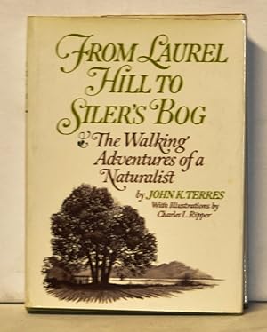 Seller image for From Laurel Hill to Siler's Bog: The Walking Adventures of a Naturalist for sale by Cat's Cradle Books