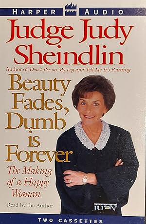 Image du vendeur pour Beauty Fades, Dumb Is Forever: The Making Of A Happy Woman mis en vente par Mister-Seekers Bookstore