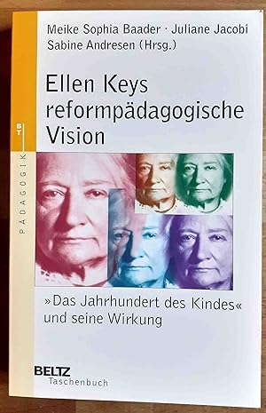 Ellen Keys reformpädagogische Vision : 'das Jahrhundert des Kindes' und seine Wirkung