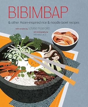 Imagen del vendedor de Bibimbap : And Other Asian-Inspired Rice & Noodle Bowl Recipes a la venta por AHA-BUCH GmbH