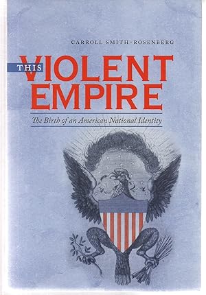 This Violent Empire: The Birth of an American National Identity (Published by the Omohundro Insti...