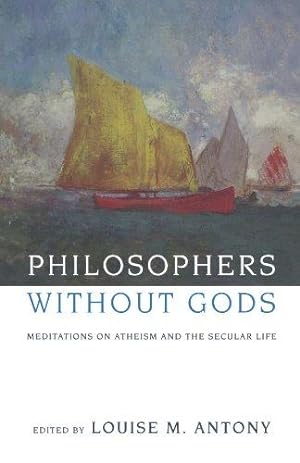 Imagen del vendedor de Philosophers without Gods: Meditations on Atheism and the Secular Life a la venta por WeBuyBooks