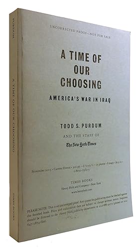 Imagen del vendedor de A TIME OF OUR CHOOSING: AMERICA'S WAR IN IRAQ Uncorrected Proof a la venta por Rare Book Cellar