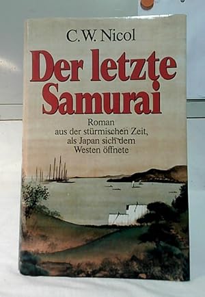 Bild des Verkufers fr Der letzte Samurai : Roman. C. W. Nicol. [Einzig berecht. bers. aus d. Engl. von Edith Walter]. zum Verkauf von Ralf Bnschen