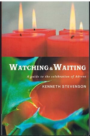 Seller image for WATCHING AND WAITING A Guide to the Celebration of Advent for sale by The Avocado Pit