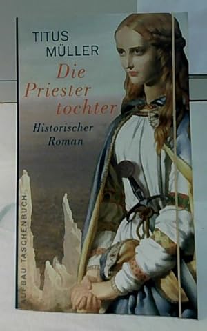 Bild des Verkufers fr Die Priestertochter : historischer Roman. Aufbau-Taschenbcher ; 1990. zum Verkauf von Ralf Bnschen