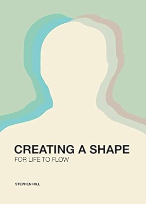 Bild des Verkufers fr Creating a Shape for Life to Flow zum Verkauf von WeBuyBooks