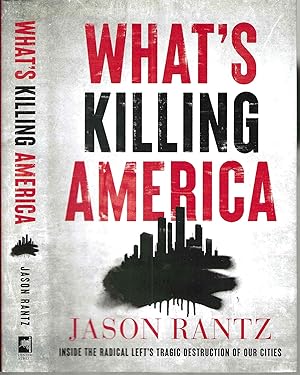 What's Killing America: Inside the Radical Left's Tragic Destruction of Our Cities