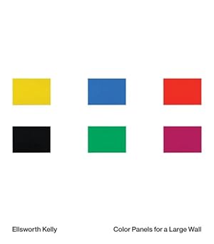 Seller image for Ellsworth Kelly : Color Panels for a Large Wall for sale by GreatBookPrices