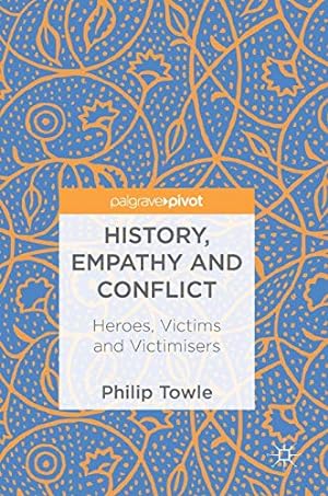 Image du vendeur pour History, Empathy and Conflict: Heroes, Victims and Victimisers mis en vente par WeBuyBooks