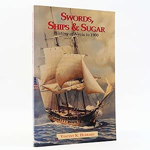 Image du vendeur pour Swords Ships and Sugar: A History of Nevis to 1900 by Vincent K. Hubbard mis en vente par Neutral Balloon Books