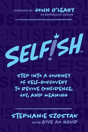 Seller image for Selfish : Step into a Journey of Self-discovery to Revive Confidence, Joy, and Meaning for sale by GreatBookPrices