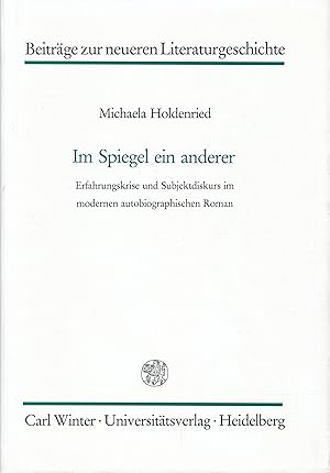 Bild des Verkufers fr Im Spiegel ein anderer: Erfahrungskrise und Subjektdiskurs im modernen autobiographischen Roman. (Beitrge zur neueren Literaturgeschichte; Folge 3, Band 114). zum Verkauf von Antiquariat Bernhardt