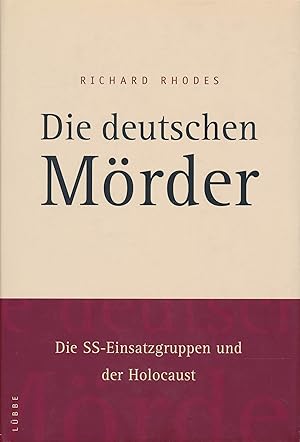 Seller image for Die deutschen Mrder: Die SS-Einsatzgruppen und der Holocaust. for sale by Antiquariat Bernhardt