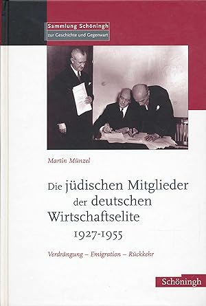 Seller image for Die jdischen Mitglieder der deutschen Wirtschaftselite 1927-1955: Verdrngung - Emigration - Rckkehr. (Sammlung Schningh zur Geschichte und Gegenwart). for sale by Antiquariat Bernhardt