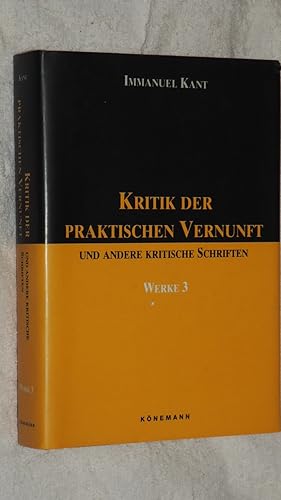 Werke in sechs Bänden Bd 3. Kritik der praktischen Vernunft und andere kritische Schriften. Teil:...