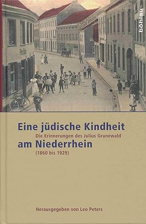 Image du vendeur pour Eine jdische Kindheit am Niederrhein: Die Erinnerungen des Julius Grunewald (1860 bis 1929). mis en vente par Antiquariat Bernhardt