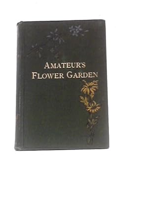 Bild des Verkufers fr Amateur's Flower Garden zum Verkauf von World of Rare Books