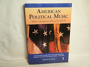 Image du vendeur pour American Political Music A State-By-State Catalog of Printed and Recorded Music Related to Local, State and National Politics, 1756-2004, Volume 1: . and Abbreviations; Introduction; Entries mis en vente par curtis paul books, inc.