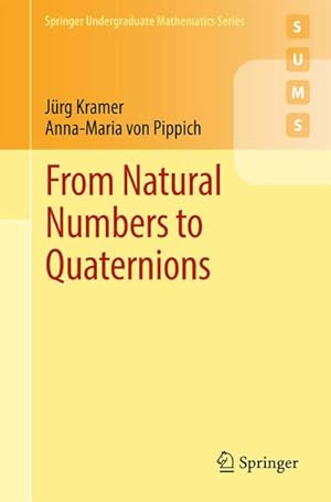 Seller image for From Natural Numbers to Quaternions for sale by BuchWeltWeit Ludwig Meier e.K.