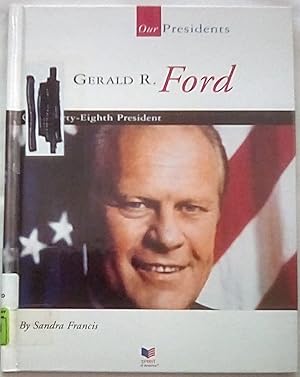 Imagen del vendedor de Gerald R. Ford: Our Thirty-Eighth President;Our Presidents a la venta por P Peterson Bookseller
