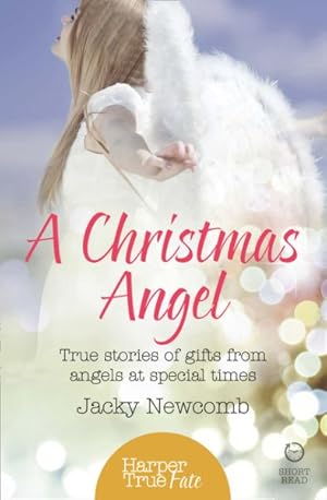 Image du vendeur pour Christmas Angel : True Stories of Gifts from Angels at Special Times mis en vente par GreatBookPrices