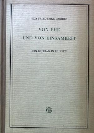 Von Ehe und von Einsamkeit : Ein Beitrag in Briefen.