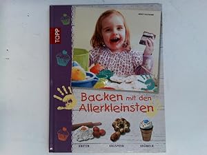 Backen mit den Allerkleinsten: kneten, knuspern, krümeln (Basteln mit den Allerkleinsten)