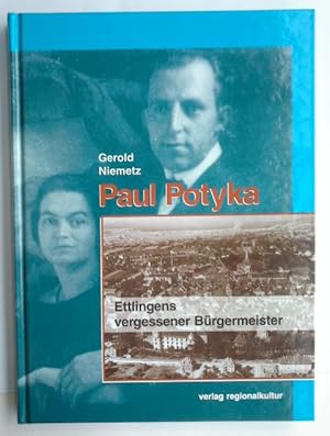 Image du vendeur pour Paul Potyka : Ettlingens vergessener Brgermeister. [Hrsg.: Stadt Ettlingen] / Beitrge zur Geschichte der Stadt Ettlingen ; 15 mis en vente par Herr Klaus Dieter Boettcher