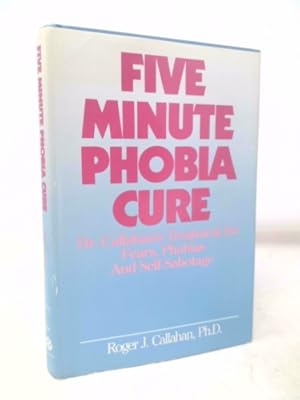 Immagine del venditore per Five Minute Phobia Cure: Dr. Callahan's Treatment for Fears, Phobias, and Self-Sabotage venduto da ThriftBooksVintage