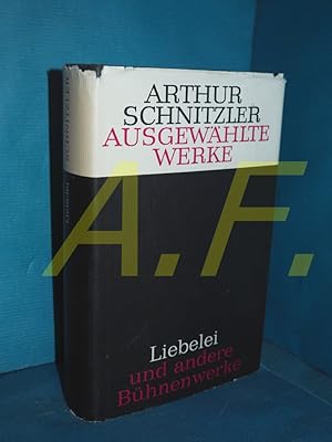 Bild des Verkufers fr Ausgewhlte Werke: Liebelei und andere Bhnenwerke (Inhalt: Anatol / Liebelei / Reigen / Der einsame Weg / Kometesse Mizzi oder der Familientag / Das weite Land / Professor Berhardi / Lebensdaten und wichtigste Werke / Filme nach Werken Arthur Schnitzlers) zum Verkauf von Antiquarische Fundgrube e.U.