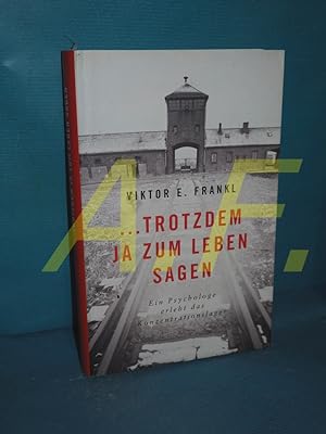 Bild des Verkufers fr Trotzdem Ja zum Leben sagen : ein Psychologe erlebt das Konzentrationslager. zum Verkauf von Antiquarische Fundgrube e.U.