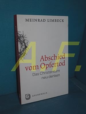 Seller image for Abschied vom Opfertod : das Christentum neu denken for sale by Antiquarische Fundgrube e.U.