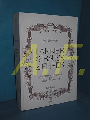 Bild des Verkufers fr Lanner, Strauss, Ziehrer : synoptisches Handbuch der Tnze und Mrsche. zum Verkauf von Antiquarische Fundgrube e.U.