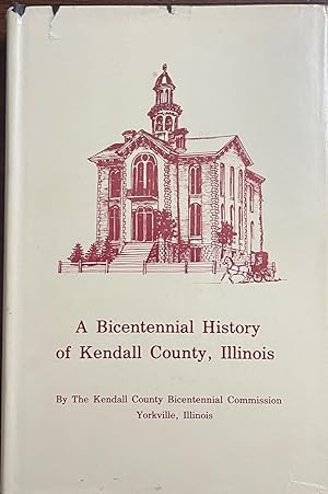 A bicentennial history of Kendall County, Illinois