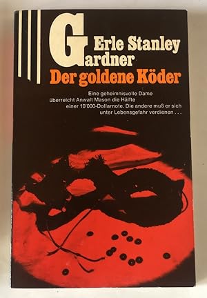 Der goldene Köder : Einzig berecht. Übertr. aus d. Amerikanischen.