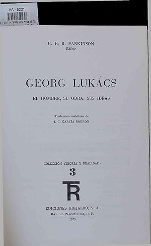 Bild des Verkufers fr Georg Lukacs. El hombre, su obra, sus ideas zum Verkauf von Antiquariat Bookfarm