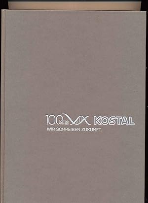 100 Jahre KOSTAL 1912 - 2012. - Wir schreiben Zukunft.