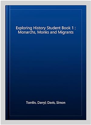 Image du vendeur pour Exploring History Student Book 1 : Monarchs, Monks and Migrants mis en vente par GreatBookPrices