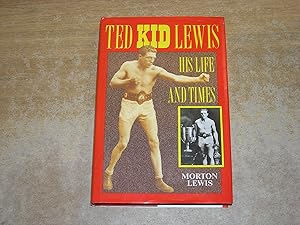 Ted Kid Lewis: His Life and Times