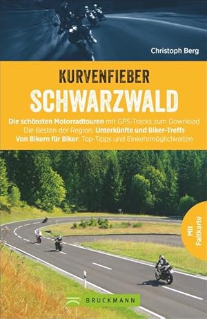 Kurvenfieber Schwarzwald Die schönsten Motorradtouren mit GPS-Tracks zum Download. Die Besten der...