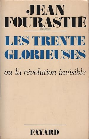 Imagen del vendedor de Les Trente glorieuses ou la Rvolution invisible de 1946  1975 a la venta por Schrmann und Kiewning GbR