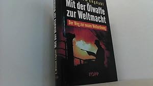 Seller image for Mit der lwaffe zur Weltmacht. Der Weg zur neuen Weltordnung. for sale by Antiquariat Uwe Berg