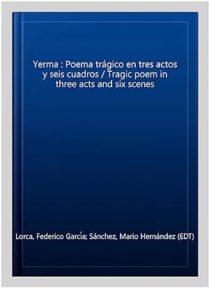 Seller image for Yerma : Poema trgico en tres actos y seis cuadros / Tragic poem in three acts and six scenes -Language: spanish for sale by GreatBookPrices