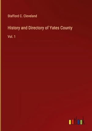 Imagen del vendedor de History and Directory of Yates County : Vol. 1 a la venta por AHA-BUCH GmbH