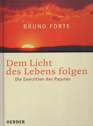 Dem Licht des Lebens folgen : die Exerzitien des Papstes.