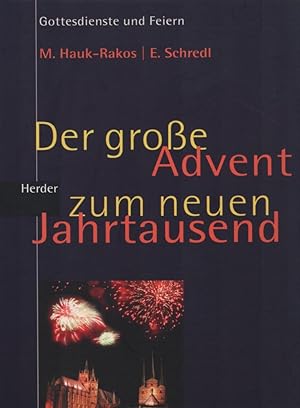 Der große Advent zum neuen Jahrtausend: Gottesdienste und Feiern an der Schwelle zum neuen Jahrta...